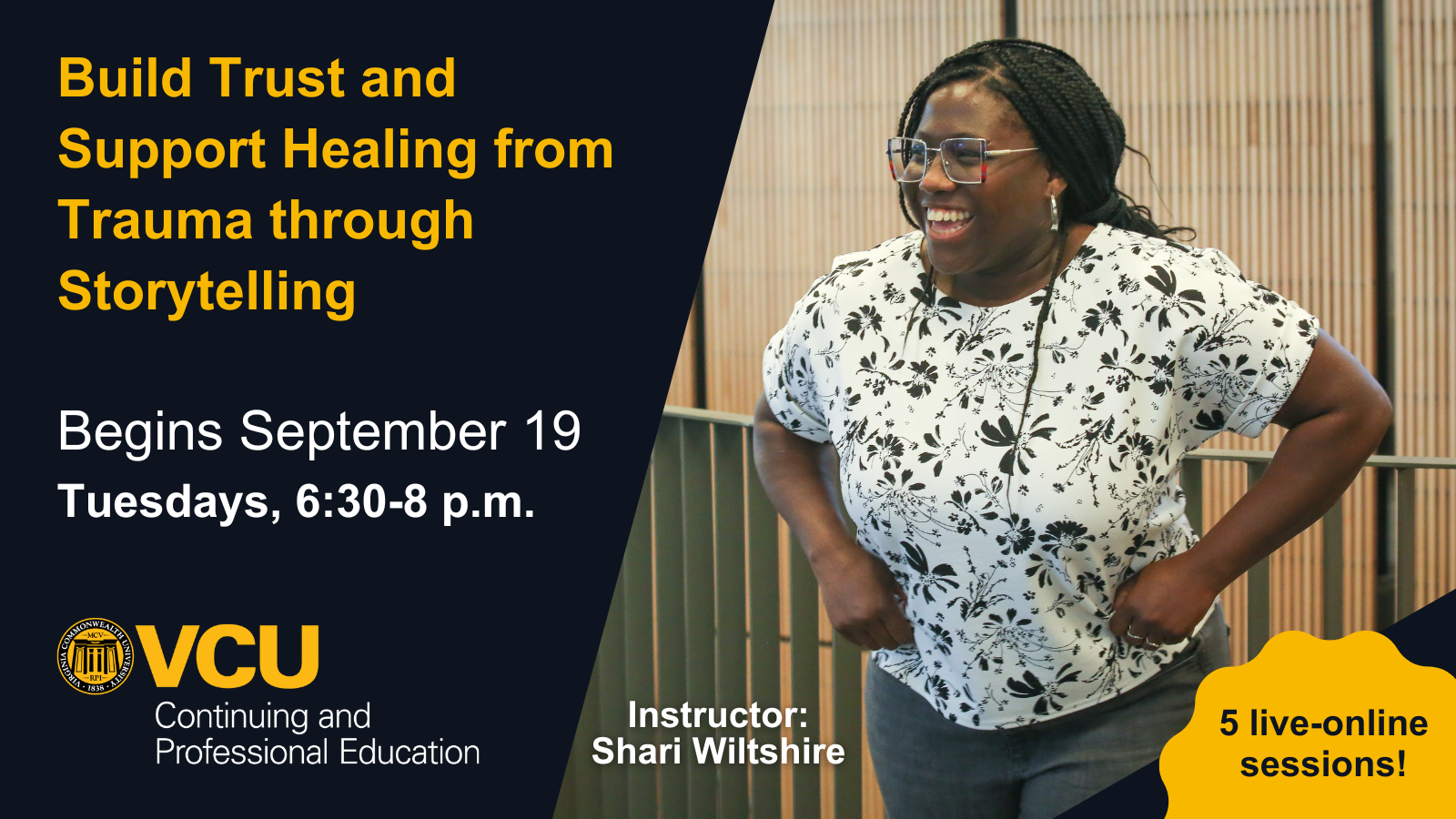 Image with text 'Build Trust and Support Healing from Trauma through Storytelling, Begins September 19, Tuesdays from 6-30 to 9 P-M, 5 Live Online Sessions', with the logo for V-C-U Continuing and Professional Education and photo of instructor Shari Wiltshire